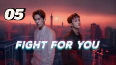 Fight for you | Ep 5 | eng sub.
