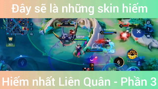 Đây sẽ là những skin hiếm nhất LQ #3