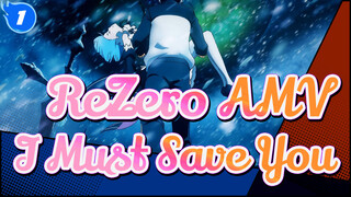 [ReZero AMV] From the Beginning - I Must Save You_1