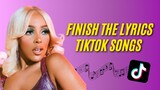 Finish The Lyrics TikTok Songs Edition | Popular TikTok Songs