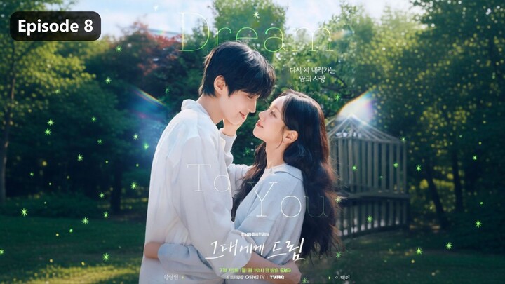 Dream To You Season 1 Episode 8 (2026) Sub Indo