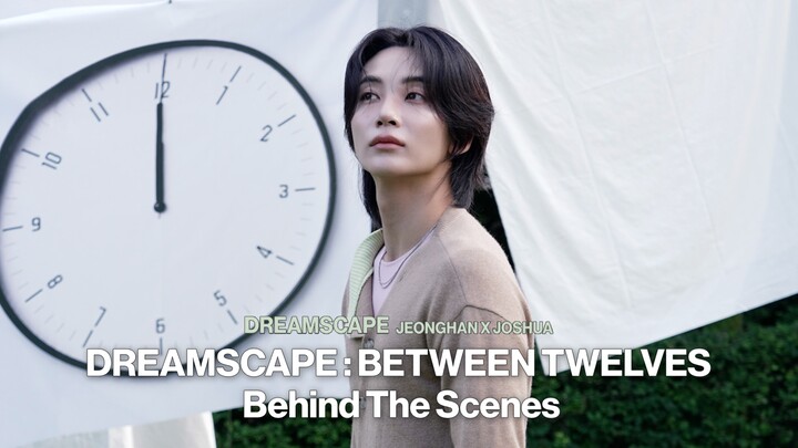 [SVT_ZER·0] JEONGHAN X JOSHUA (SEVENTEEN) DREAMSCAPE: BETWEEN TWELVES - Behind-the-Scenes Footage wi