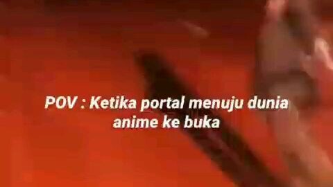 ketika portal menuju dunia anime ke buka