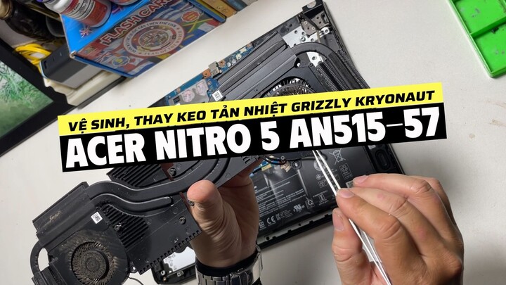 Acer Nitro 5 AN515-57 Grizzly Kronaut / Vệ sinh Thay keo tản nhiệt