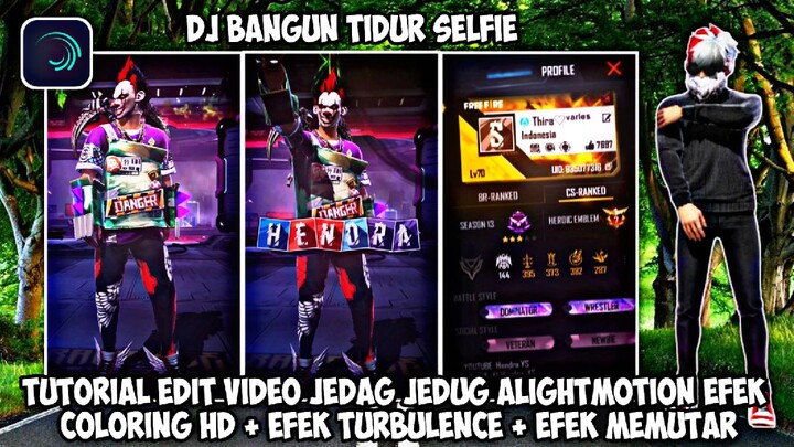 TUTORIAL EDIT JEDAG JEDUG ALIGHTMOTION FF VERSI PROFIL NAMA DJ BANGUN TIDUR SELFIE VIRAL TIK TOK