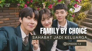 FAMILY BY CHOICE EPS 1-2 - TIGA SAHABAT MENJADI KELUARGA