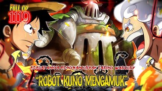 FULL OP 1119 - KEKUATAN DAHSYAT ROBOT KUNO MEMBUAT WARCURY TUMBANG!! JOYBOY & IRON GIANT BERSATU!!