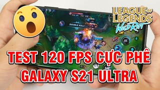 Test game 120 FPS với Liên Minh Huyền Thoại trên Galaxy S21 Ultra