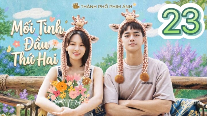 Mối Tình Đầu Thứ Hai (First Love Again) Vietsub Full HD - Tập 23