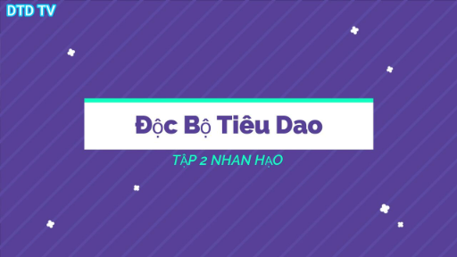 Độc Bộ Tiêu Dao-TẬP 2 NHAN HẠO