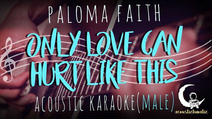 ONLY LOVE CAN HURT LIKE THIS - Paloma Faith ( Acoustic Karaoke/Male Key )