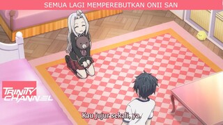 SEMUANYA PADA NGEREBUTIN SI ONI SAN !