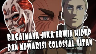 APA JADI NYA JIKA ERWIN HIDUP DAN MEWARISI COLOSSAL TITAN?