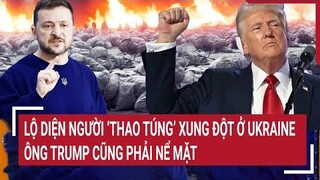 Thời sự quốc tế: Lộ diện người có thể ‘thao túng’ xung đột ở Ukraine, ông Trump phải nể mặt