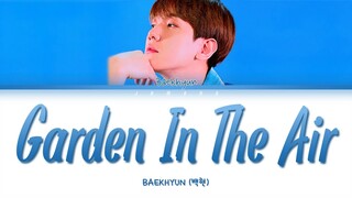 BAEKHYUN (백현) - Garden In The Air (공중정원) [Color Coded Lyrics/Han/Rom/Eng/가사]