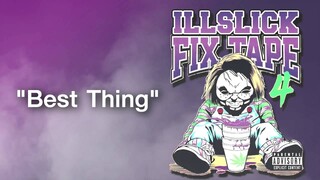 ILLSLICK - Best Thing (FIXTAPE 4) + Lyrics