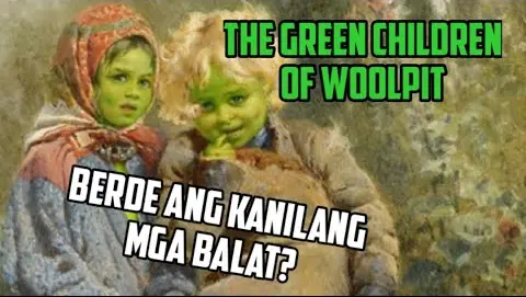 THE GREEN CHILDREN OF WOOLPIT | SAAN NGABA SILA NANGGALING? | ARDJEYY TV