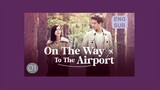On the Way to the Airport E1 | English Subtitle | Romance, Melodrama | Korean Drama