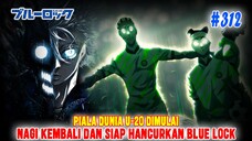 BLUE LOCK #312❗PIALA DUNIA U-20 DIMULAI ❗NAGI JADI VILLAIN DAN SIAP MENGHANCURKAN BLUE LOCK❗