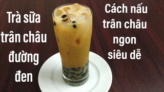 Cách làm trà sữa trân châu đường đen thơm ngon tại nhà. Công thức dễ làm