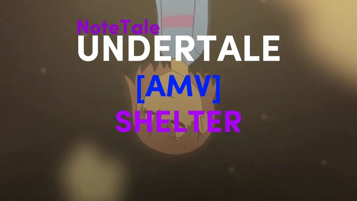 undertale AMV - Shelter