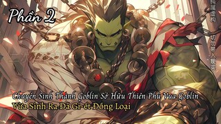 Chuyển Sinh Thành Goblin Sở Hữu Thiên Phú Trở Thành Vua Goblin Vừa Sinh Ra Đã Móc Mắt Đồng Loại P2