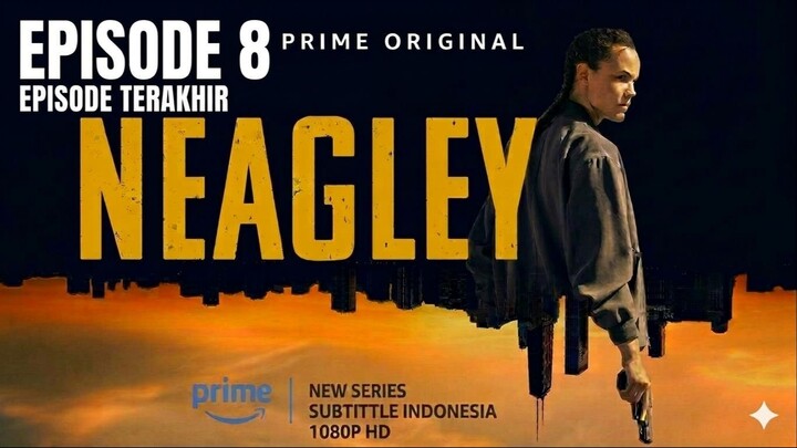 Neagley Episode 8 (Episode Terakhir) (2026) Subtitle Indonesia 1080p