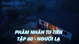 PHÀM NHÂN TU TIÊNTẬP 60 - NGƯỜI LẠ