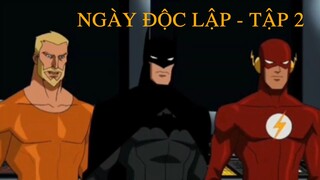 Tóm tắt phim Batman: Ngày Độc Lập của Liên Minh Công Lý (Tập 2) #anime #review