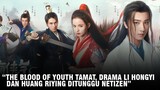 The Blood of Youth Tamat Dengan Pujian, Drama Li Hongyi Dengan Huang Riying Tayang 🎥