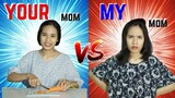 Mẹ tôi vs. mẹ người ta | YOUR Mom vs MY Mom