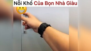 Nỗi khổ của bọn nhà giàu😂