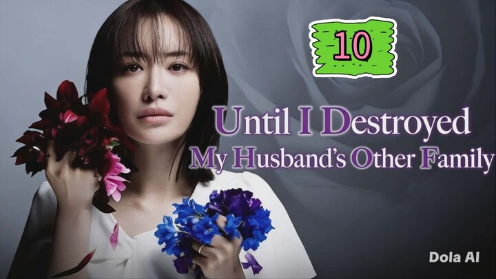 Until I Destroyed My Husbands Family - Otto no Katei wo Kowasu made Episode 10