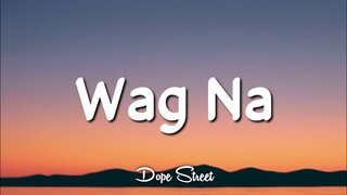 Wag Na - Kael Guerrero, Froilan Blanco, AMA, Ac Paraiso ft. Joshua Mari (Lyrics)