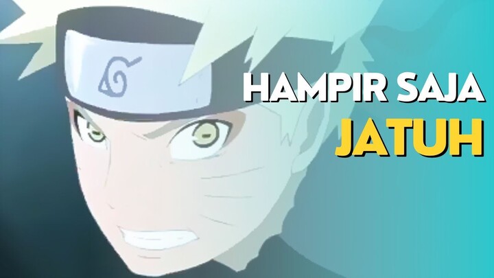 AMV - HAMPIR SAJA JATUH