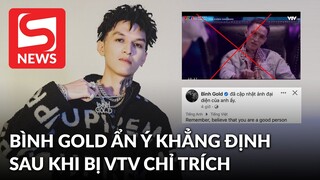 Bị VTV chỉ trích MV dung tục, Bình Gold ẩn ý khẳng định mình là người tốt?
