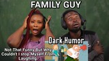 Family Guy - Dark Humor Compilation 1 | First Time REACTION