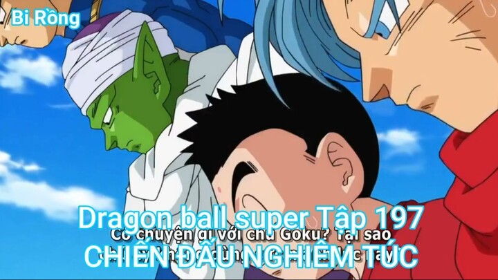 Dragon ball super Tập 197-CHIẾN ĐẤU NGHIÊM TÚC