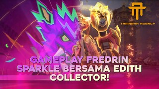 [ TA ] GAMEPLAY FREDRIN SPARKLE X EDITH COLLECTOR 😱 - MOBILE LEGENDS