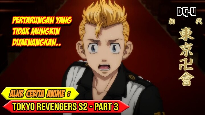 RENCANA PERANG YANG GAGAL TOTAL - ALUR CERITA ANIME TOKYO REVENGERS S2 - PART 3