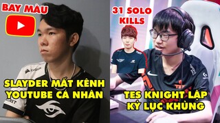 TIN NÓNG 550: Slayder bị hack mất kênh YouTube - knight phá vỡ kỷ lục của huyền thoại SKT Marin