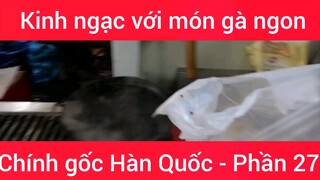 Kinh ngạc với món gà ngon chính gốc Hàn Quốc #27