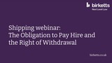 Shipping webinar - The Obligation to Pay Hire and the Right of Withdrawal
