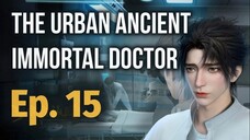 [IMMODOC 15] THE URBAN ANCIENT IMMORTAL DOCTOR - Ep. 15 - Sub Indo | "Menyelamatkan Para Polisi"