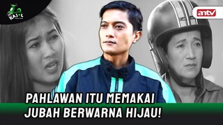 Pahlawan Itu Emang Banyak Bentuknya, Tapi Kali Ini Berjubah Hijau! | KAJOL ANTV Eps 8 FULL