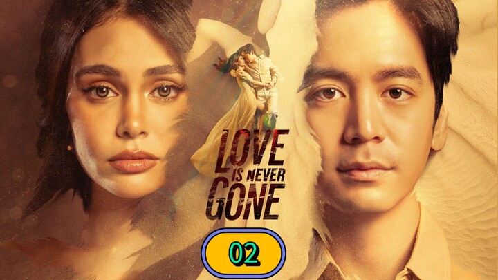 LOVE IS NEVER GONE - EPISODE 2