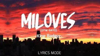 MILOVES (OTW SAYO) - King Badger (Lyrics)