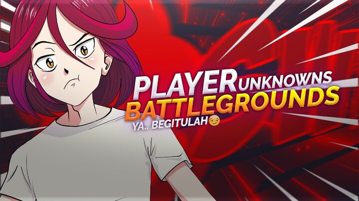 Ya, Begitulah😊 - PUBG Indonesia