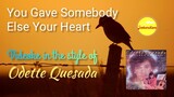 You Gave Somebody Else Your Heart (Odette Quesada) - Videoke