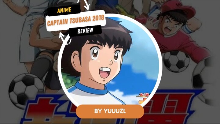 TSUBASA anime bola legendaris!! || Review Anime Captain Tsubasa 2018